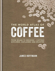 The World Atlas of Coffee by James Hoffmann