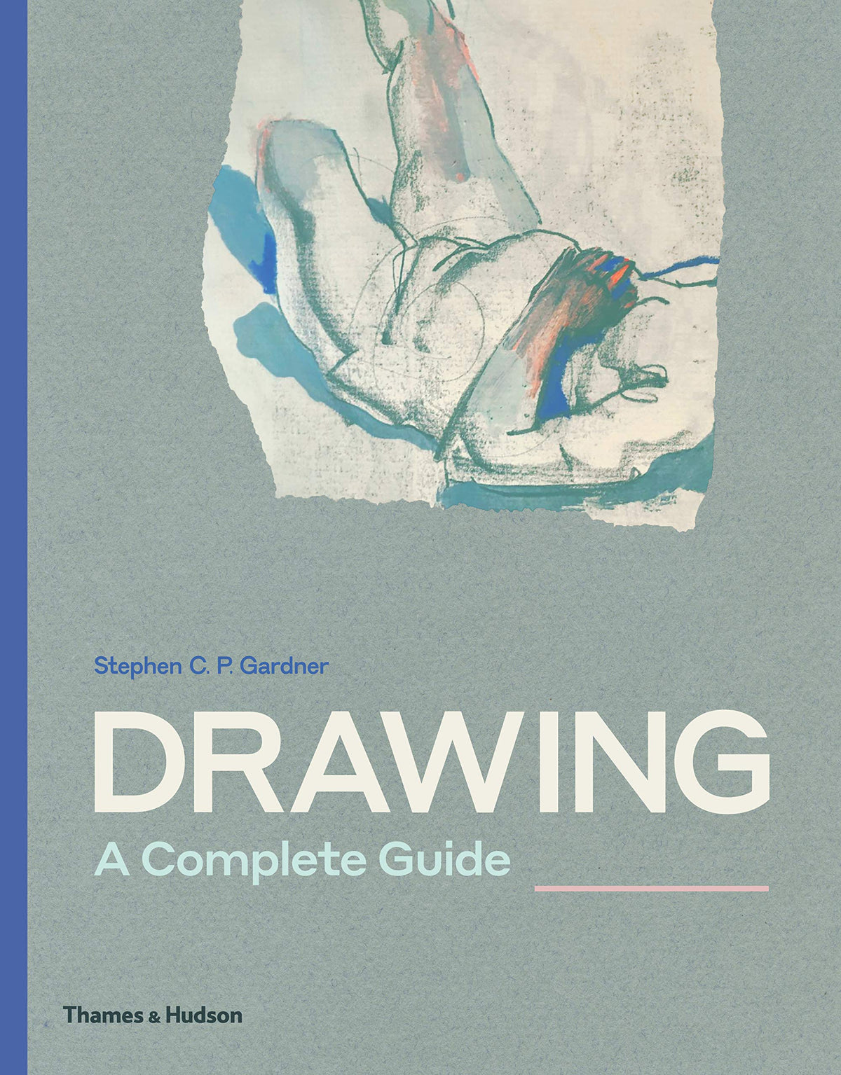 Drawing, A Complete Guide by Stephen C. P. Gardner
