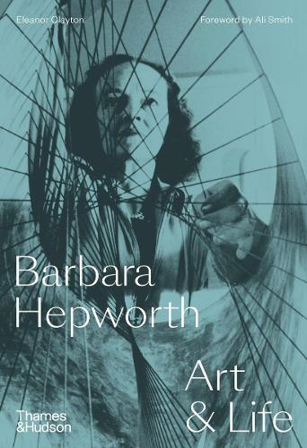 Barbara Hepworth: Art & Life by Eleanor Clayton
