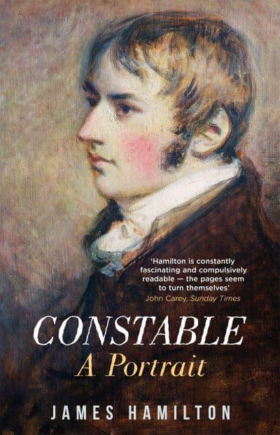 Constable: A Portrait by James Hamilton