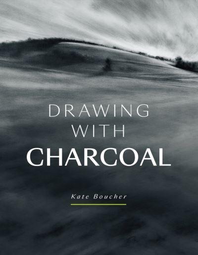 Drawing With Charcoal by Kate Boucher