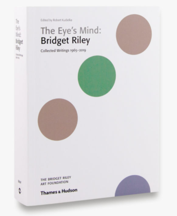 The Eye's Mind: Bridget Riley, Collected Writings 1965-2019
