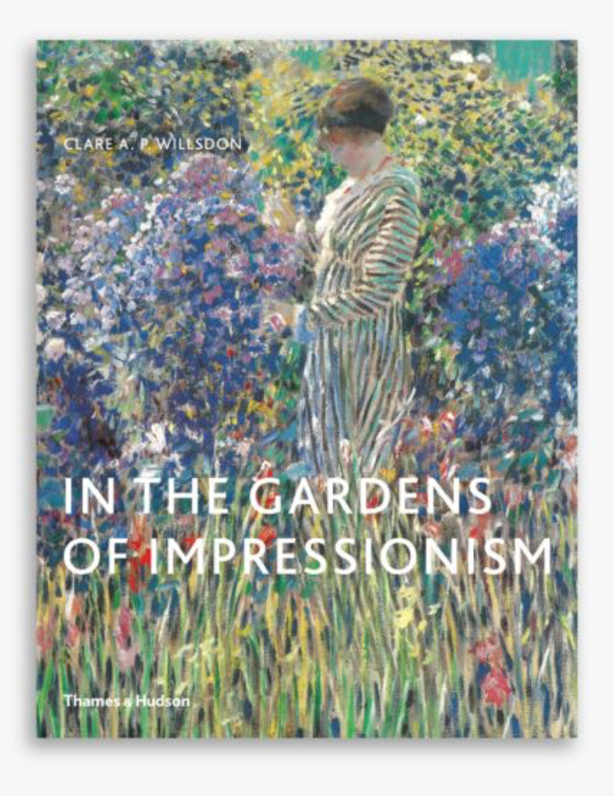 In The Gardens Of Impressionism by Clare A. P. Willsdon