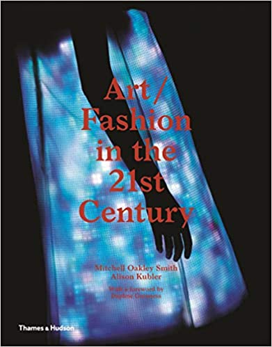 Art/Fashion in the 21st Century - Mitchell Oakley Smith & Alison Kubler