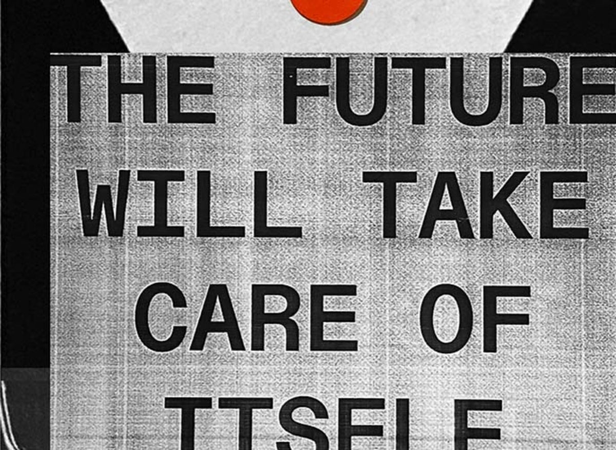 THE FUTURE WILL TAKE CARE OF ITSELF